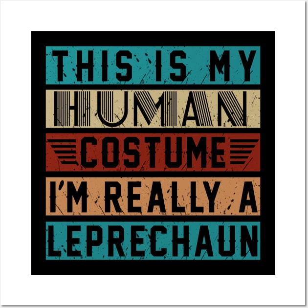 This Is My Human Costume-I'm Really A Leprechaun Costume Gift Wall Art by Pretr=ty